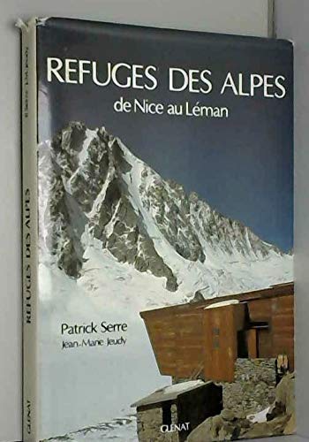 Refuges des Alpes : de Nice au Leman